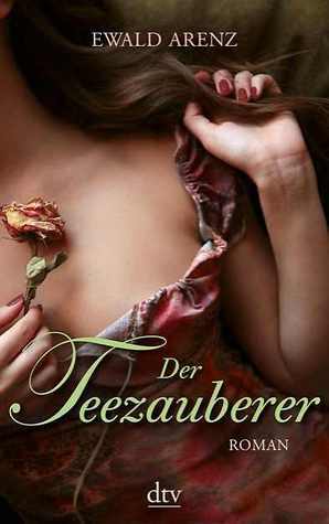 Der Teezauberer by Ewald Arenz