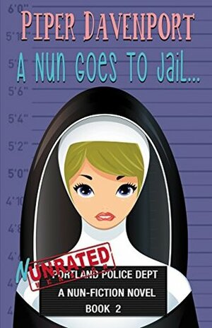 A Nun Goes to Jail by Piper Davenport