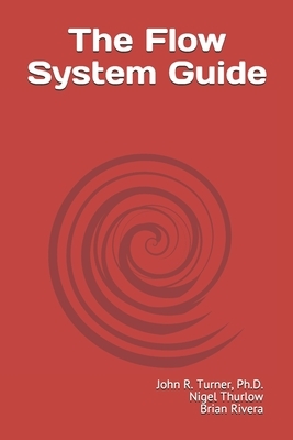 The Flow System Guide by John R. Turner, Nigel Thurlow, Brian Rivera