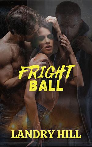 Fright Ball by Landry Hill