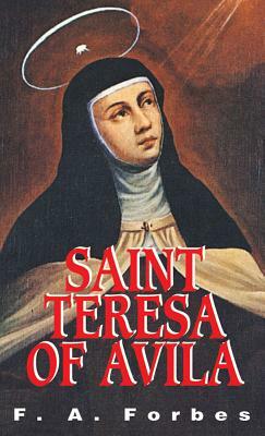 St. Teresa of Avila: Reformer of Carmel by F. a. Forbes