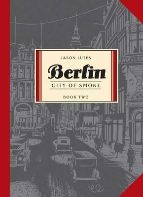 Berlin Book Two: City of Smoke by Jason Lutes