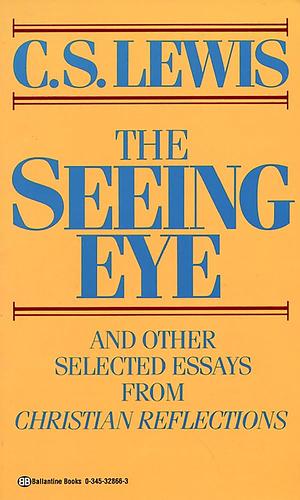 The Seeing Eye and Other Selected Essays from Christian Reflections by C.S. Lewis