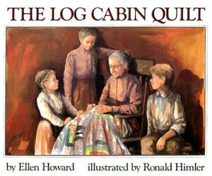 The Log Cabin Quilt by Ellen Howard