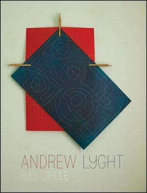 Andrew Lyght: Full Circle by Karwan Fatah-Black, Andrew Lyght