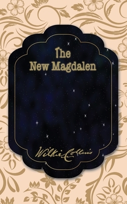 The New Magdalen by Wilkie Collins