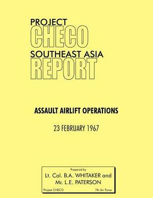 Project Checo Southeast Asia Study: Assault Airlift Operations by L. E. Paterson, B. a. Whitaker, Hq Pacaf Project Checo