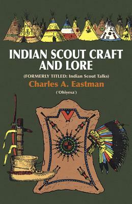 Indian Scout Craft and Lore by Charles A. Eastman