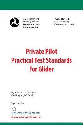 Private Pilot Practical Test Standards For Glider (FAA-S-8081-22) by Federal Aviation Administration, Elite Aviation Solutions