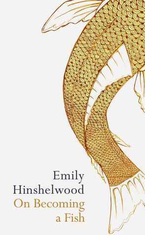 On Becoming a Fish by Emily Hinshelwood