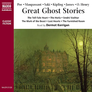 Great Ghost Stories by Saki, Guy de Maupassant, Edgar Allan Poe