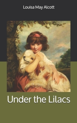 Under the Lilacs by Louisa May Alcott