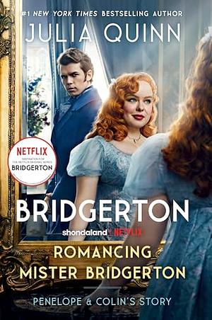 Romancing Mister Bridgerton: Penelope & Colin's Story by Julia Quinn, Julia Quinn
