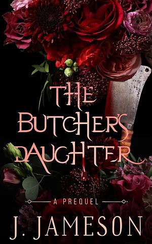 The Butcher's Daughter by J. Jameson