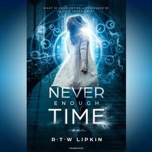 Never Enough Time by R. T. W. Lipkin