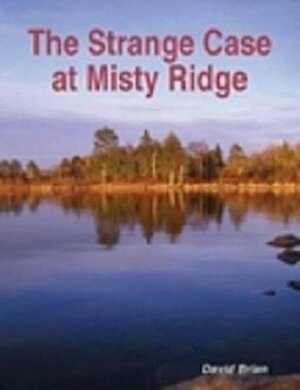 The Strange Case at Misty Ridge by David Brian