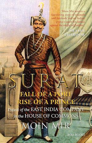 SURAT: FALL OF PORT RISE OF A PRINCE by Moin Mir, Moin Mir
