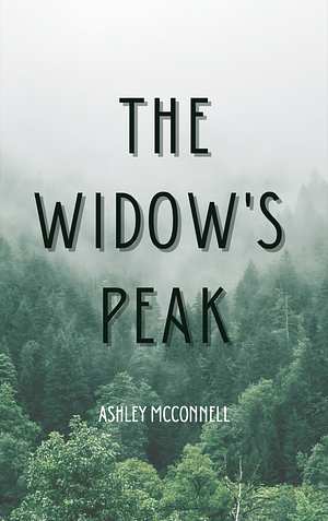 The Widow's Peak by Ashley McConnell, Ashley McConnell