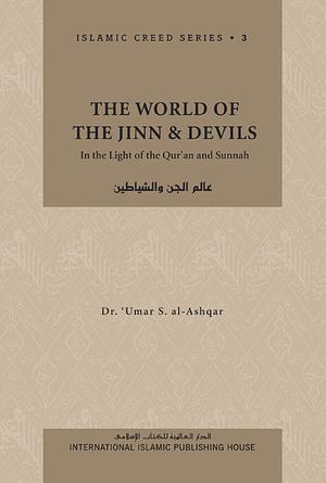 The World of The Jinn & Devils by Umar Sulaiman Al-Ashqar