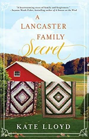 A Lancaster Family Secret by Kate Lloyd, Kate Lloyd