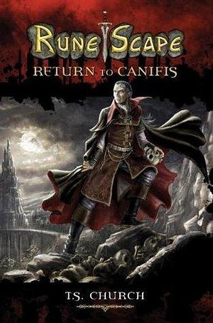 RuneScape: Return to Canifis by T.S. Church, T.S. Church