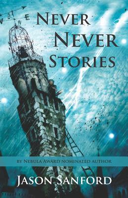 Never Never Stories by Jason Sanford