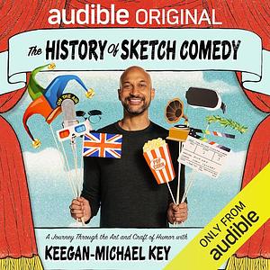 The History of Sketch Comedy: A Journey Through the Art and Craft of Humor by Keegan-Michael Key, Elle Key