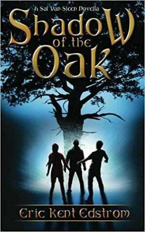Shadow of the Oak by Eric Kent Edstrom