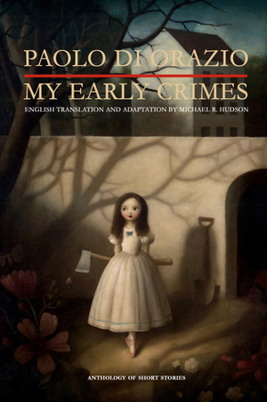 My Early Crimes by Paolo Di Orazio, Michael R. Hudson