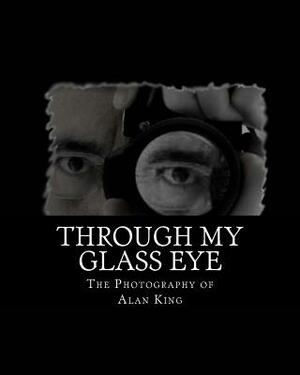 Through My Glass Eye by Alan King