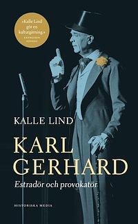 Karl Gerhard: estradör och provokatör by Kalle Lind