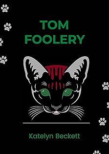 Tomfoolery by Katelyn Beckett