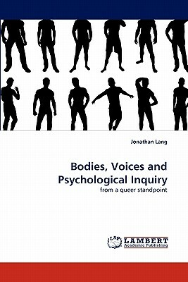 Bodies, Voices and Psychological Inquiry by Jonathan Lang