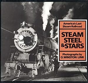 Steam, Steel, and Stars by O. Winston Link