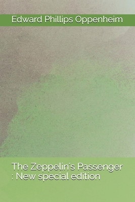 The Zeppelin's Passenger: New special edition by Edward Phillips Oppenheim