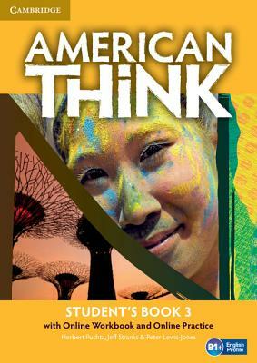 American Think Level 3 Student's Book with Online Workbook and Online Practice [With Web Access] by Peter Lewis-Jones, Jeff Stranks, Herbert Puchta