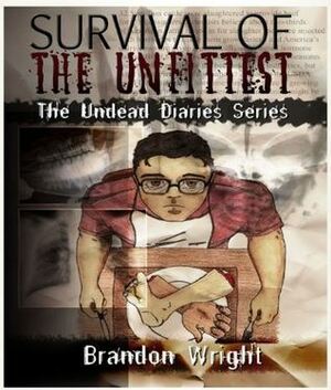 Survival of the Unfittest (The Undead Diaries) by Brandon Wright