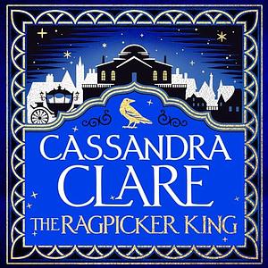 The Ragpicker King by Cassandra Clare