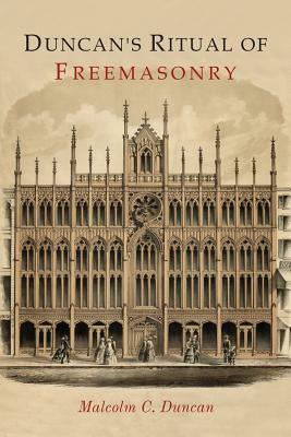 Duncan's Ritual of Freemasonry by Malcolm C. Duncan