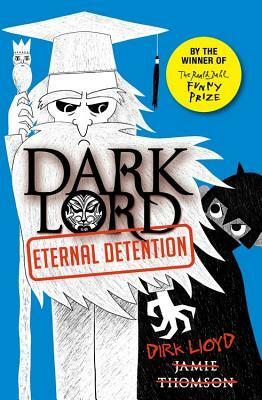 Dark Lord 3: Eternal Detention by Jamie Thomson