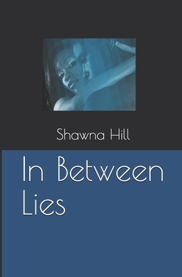 In Between Lies by Shawna Hill