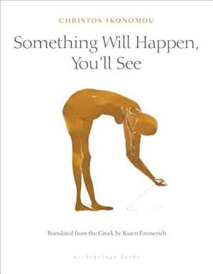 Something Will Happen, You'll See by Christos Ikonomou