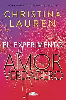 El experimento del amor verdadero by Christina Lauren, Beatriz Villena