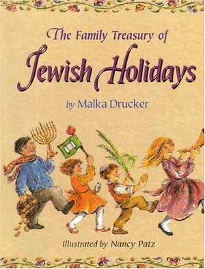 The Family Treasury of Jewish Holidays by Malka Drucker