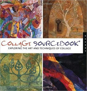 Collage Sourcebook: Exploring the Art and Technique of Collage by Jennifer Atkinson, Paula Grasdal, Rockport Publishers, Holly Harrison