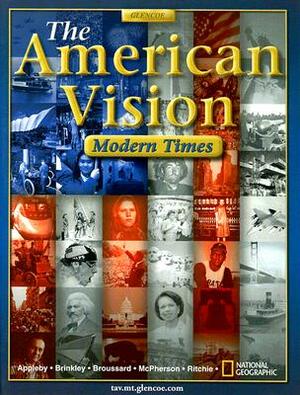 The American Vision: Modern Times by Albert S. Broussard, Joyce Appleby, Alan Brinkley