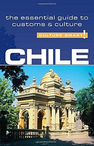 Chile - Culture Smart!: the essential guide to customs & culture by Caterina Perrone, Caterina Perrone