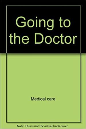Going To The Doctor (First Experiences) by Fred Rogers