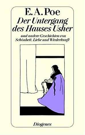 Der Untergang des Hauses Usher und andere Geschichten von Schönheit, Liebe und Wiederkunft by Theodor. Etzel, Edgar Allan Poe