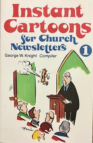Instant Cartoons for Church Newsletters by George W. Knight III